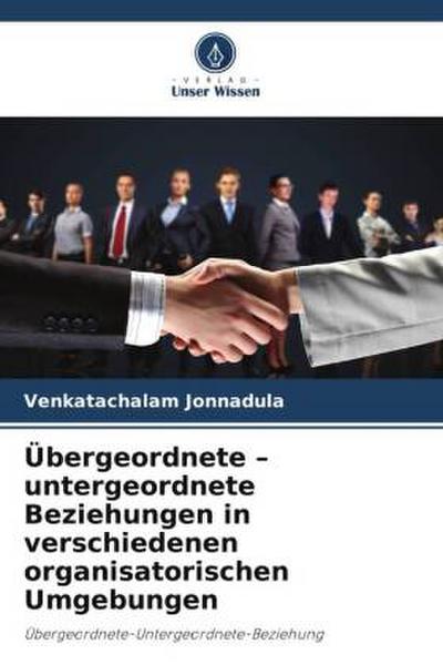 Übergeordnete - untergeordnete Beziehungen in verschiedenen organisatorischen Umgebungen