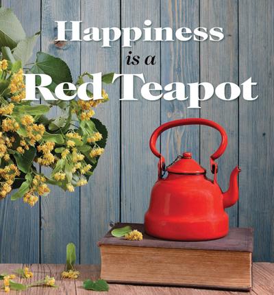 Happiness Is a Red Teapot