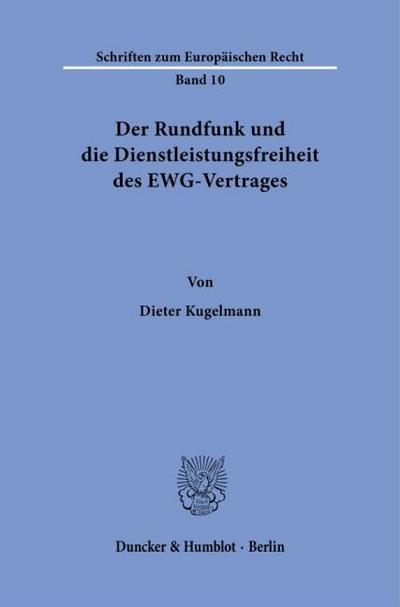 Der Rundfunk und die Dienstleistungsfreiheit des EWG-Vertrages.