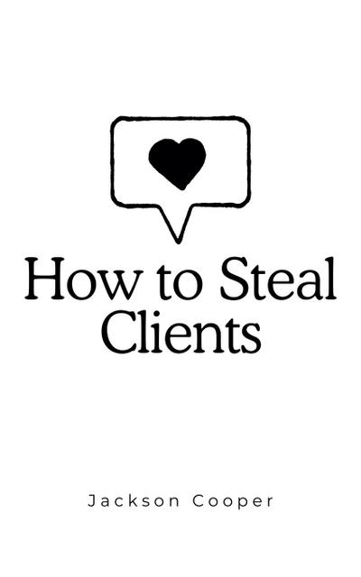 How to Steal Clients