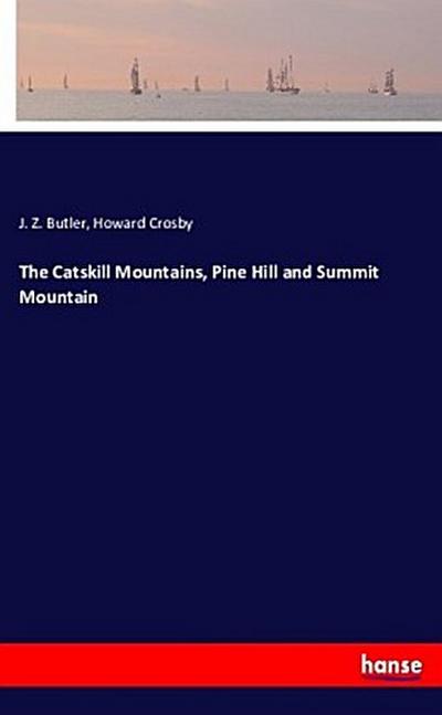 The Catskill Mountains, Pine Hill and Summit Mountain
