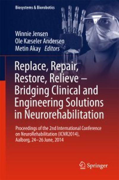 Replace, Repair, Restore, Relieve - Bridging Clinical and Engineering Solutions in Neurorehabilitation