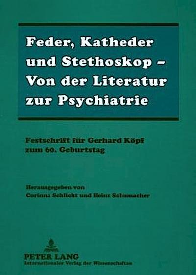 Feder, Katheder und Stethoskop - Von der Literatur zur Psychiatrie