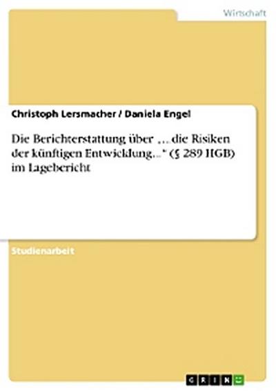 Die Berichterstattung über „...die Risiken der künftigen Entwicklung...“ (§ 289 HGB) im Lagebericht