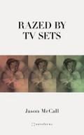 Razed by TV Sets