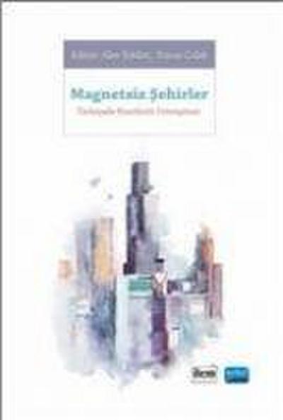 Magnetsiz Sehirler - Türkiyede Kentlerin Dönüsümü