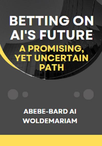 Betting on AI’s Future: A Promising, Yet Uncertain Path (1A, #1)
