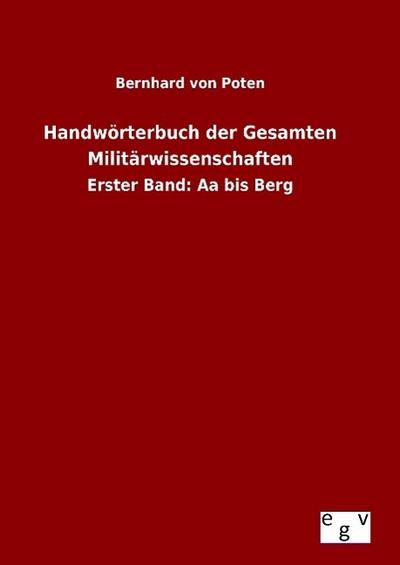 Handwörterbuch der Gesamten Militärwissenschaften - Bernhard Von Poten