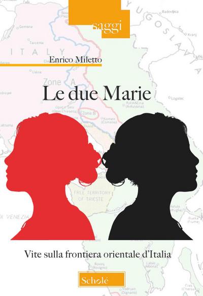 Le due Marie. Vite sulla frontiera orientale d’Italia