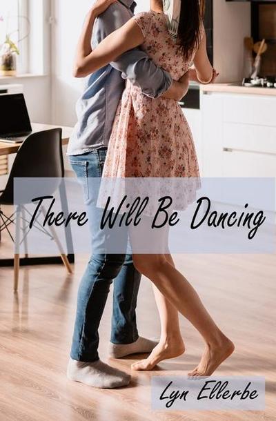 There Will Be Dancing