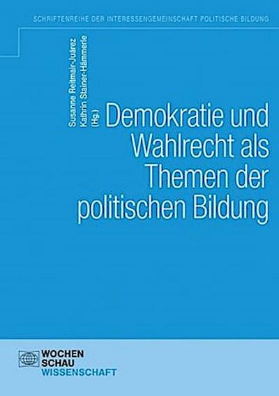 Demokratie und Wahlen als Themen der politischen Bildung