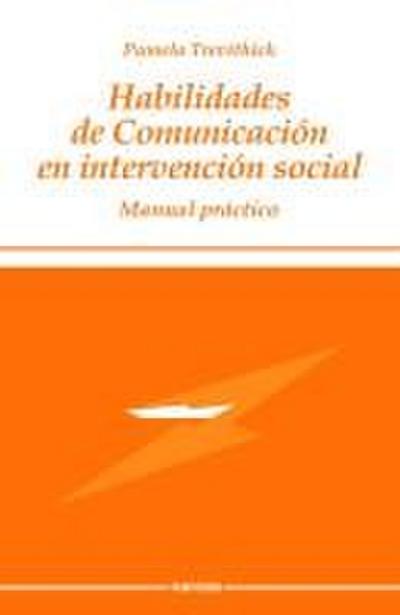 Habilidades de comunicación en intervención social : manual práctico