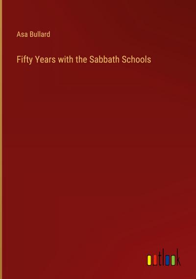 Fifty Years with the Sabbath Schools