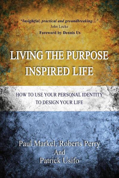 Living the Purpose Inspired Life (1, #1)