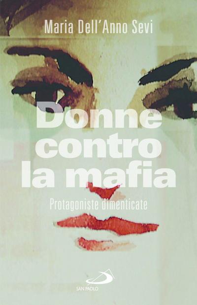 Donne contro la mafia. Protagoniste dimenticate