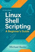 Linux Shell Scripting - A Beginner’s Guide (First Edition)