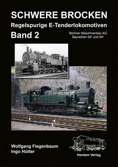 Schwere Brocken. Regelspurige E-Tenderlokomotiven. Bd.2