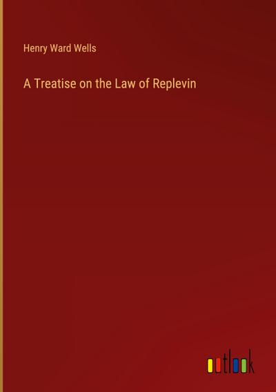 A Treatise on the Law of Replevin