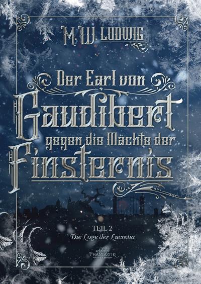 Der Earl von Gaudibert gegen die Mächte der Finsternis: Teil 2 - Die Loge der Lucretia