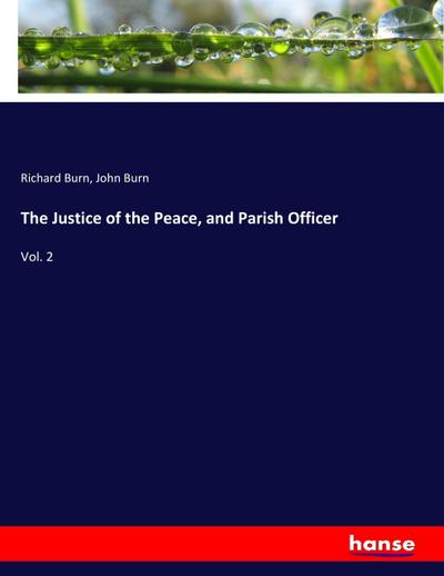 The Justice of the Peace, and Parish Officer
