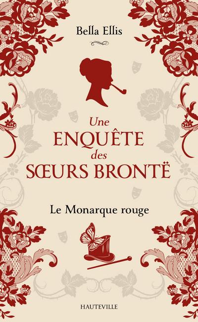 Une enquête des soeurs Brontë, T3 : Le Monarque rouge