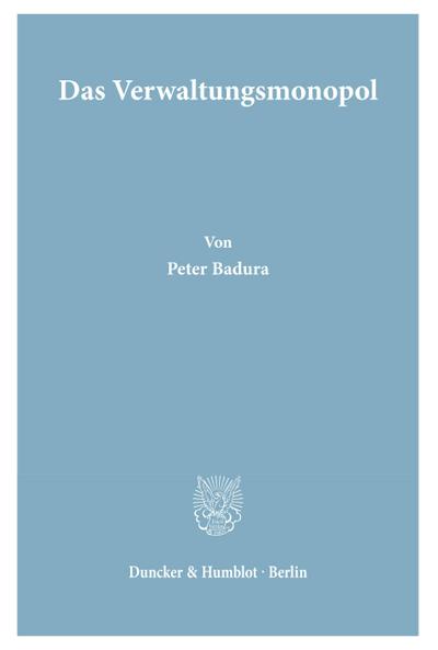 Das Verwaltungsmonopol.