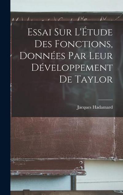 Essai sur L’Étude des Fonctions, Données par leur Développement de Taylor