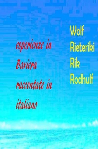 Ricordi in Baviera raccontati in italiano  esperienze in Baviera raccontate in italiano