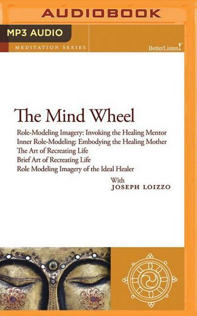 The Mind Wheel: Role-Modeling Imagery and Cultural Healing Guided Mediations from the Nalanda Institute