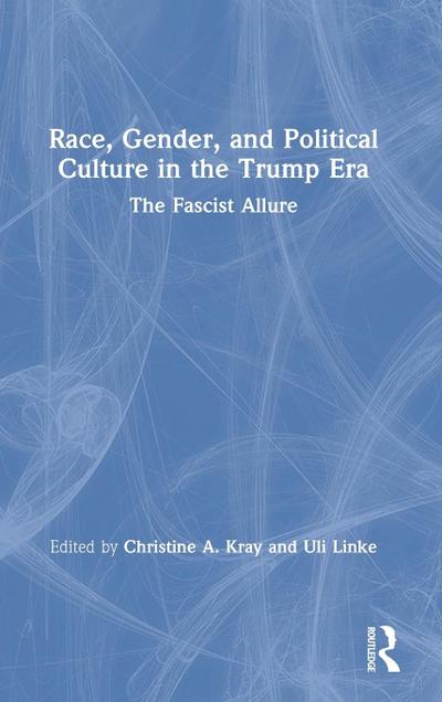 Race, Gender, and Political Culture in the Trump Era