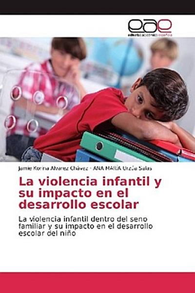 La violencia infantil y su impacto en el desarrollo escolar
