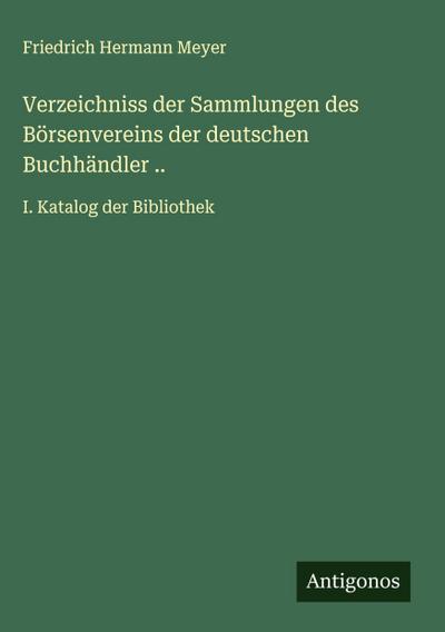 Verzeichniss der Sammlungen des Börsenvereins der deutschen Buchhändler ..