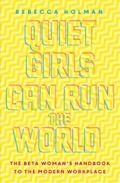 Quiet Girls Can Run the World