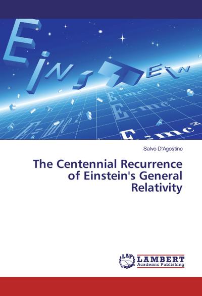 The Centennial Recurrence of Einstein’s General Relativity