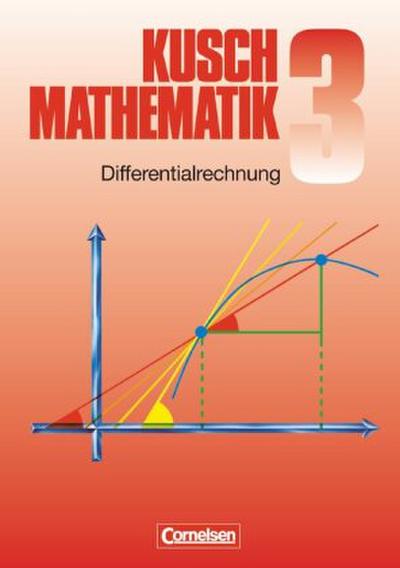 Mathematik, Neuausgabe Kusch: Mathematik - Bisherige Ausgabe - Band 3