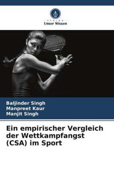 Ein empirischer Vergleich der Wettkampfangst (CSA) im Sport