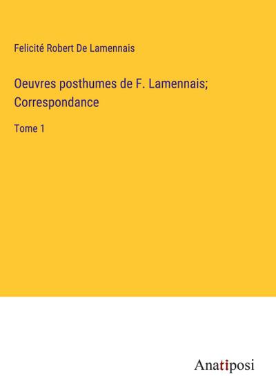 Oeuvres posthumes de F. Lamennais; Correspondance