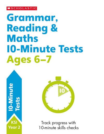 Grammar, Reading & Maths 10-Minute Tests Ages 6-7