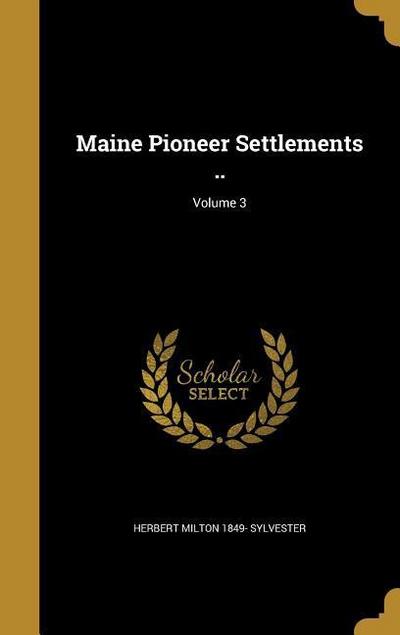 MAINE PIONEER SETTLEMENTS V03