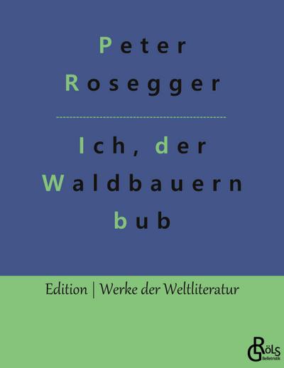 Als ich noch der Waldbauernbub war