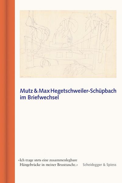 Mutz und Max Hegetschweiler-Schüpbach im Briefwechsel