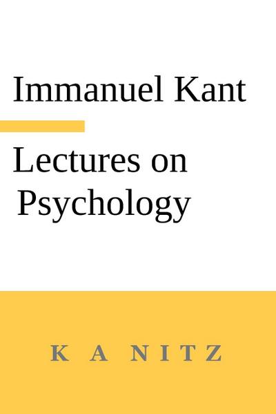 Immanuel Kant’s Lectures on Psychology