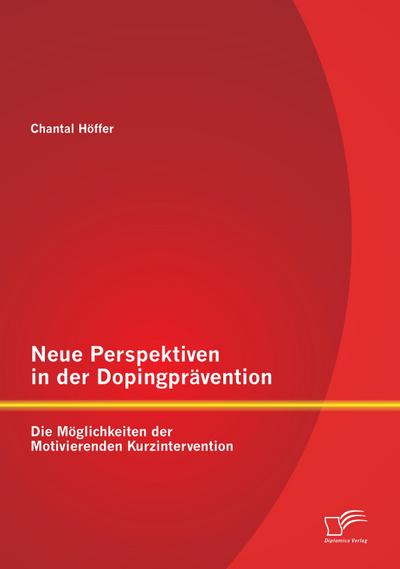 Neue Perspektiven in der Dopingprävention: Die Möglichkeiten der Motivierenden Kurzintervention