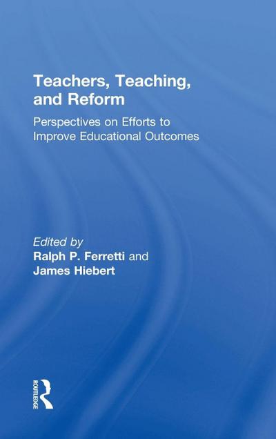 Teachers, Teaching, and Reform