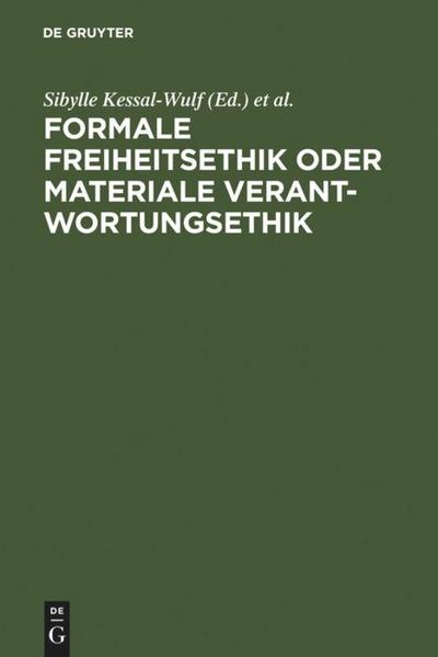 Formale Freiheitsethik oder materiale Verantwortungsethik