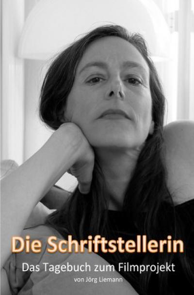 Die Schriftstellerin - Das Tagebuch zum Filmprojekt