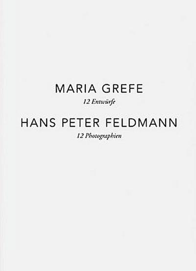 Maria Grefe - 12 Entwürfe, Hans Peter Feldmann - 12 Photographien