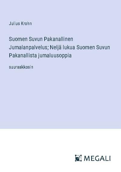 Suomen Suvun Pakanallinen Jumalanpalvelus; Neljä lukua Suomen Suvun Pakanallista jumaluusoppia
