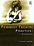 Feminist Theatre Practice: A Handbook