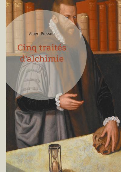 Cinq traités d’alchimie